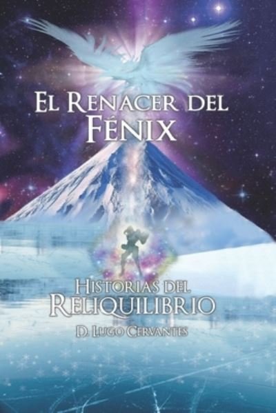 Cover for D Lugo Cervantes · Historias del Reliquilibrio, El Renacer del Fenix (Taschenbuch) (2021)