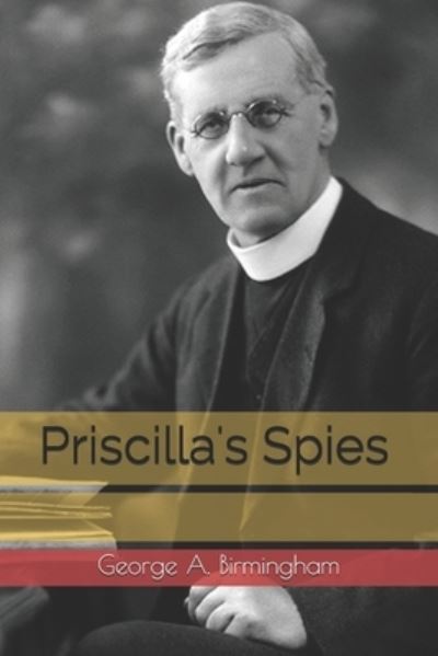 Cover for George A Birmingham · Priscilla's Spies (Paperback Book) (2020)