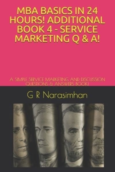 Cover for G R Narasimhan · MBA Basics in 24 Hours! Additional Book 4 - Service Marketing Q &amp; A! (Paperback Book) (2020)