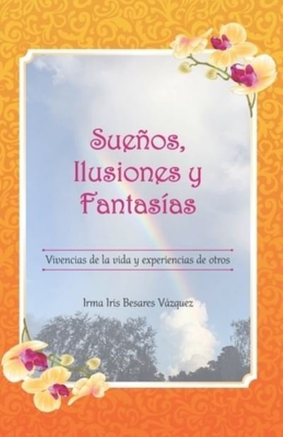 Cover for Irma Iris Besares · Suenos, ilusiones y fantasias (Paperback Bog) (2020)