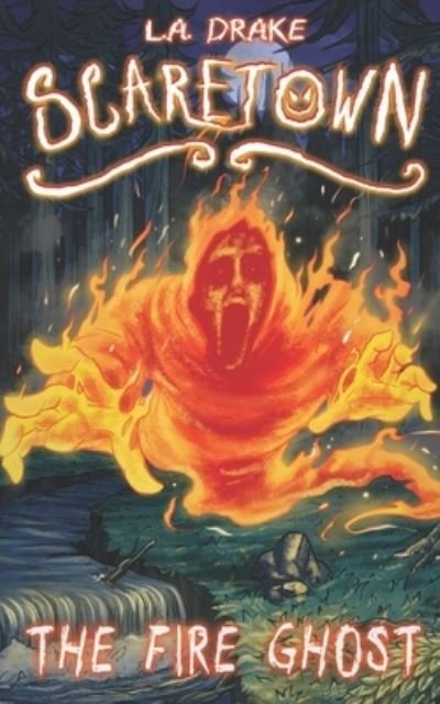 Cover for L a Drake · The Fire Ghost - Scaretown (Pocketbok) (2021)