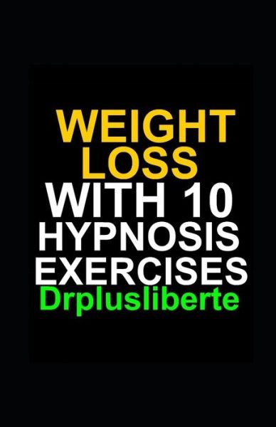 Cover for Drplusliberte Drplusliberte · Weight Loss With 10 Hypnosis Exercises (Paperback Book) (2020)