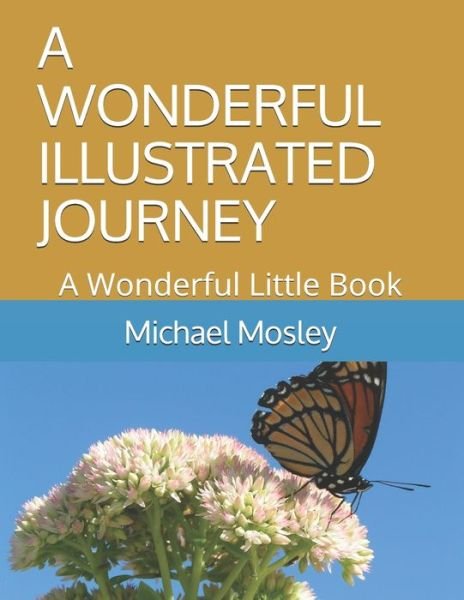 A Wonderful Illustrated Journey - Michael Mosley - Kirjat - Independently Published - 9798633786460 - perjantai 3. huhtikuuta 2020