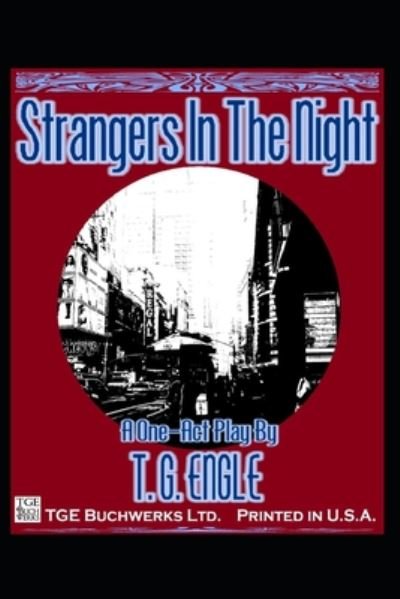 Cover for T G Engle · Strangers In The Night - A One-Act Play (Paperback Bog) (2020)