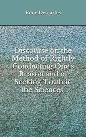 Cover for Rene Descartes · Discourse on the Method of Rightly Conducting One's Reason and of Seeking Truth in the Sciences (Paperback Book) (2020)