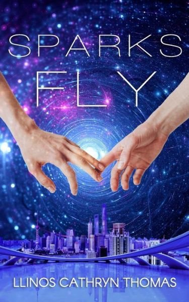 Cover for Llinos Cathryn Thomas · Sparks Fly: An F/F Space Romance (Pocketbok) (2020)