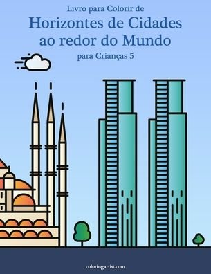 Cover for Nick Snels · Livro para Colorir de Horizontes de Cidades ao redor do Mundo para Criancas 5 (Paperback Book) (2020)