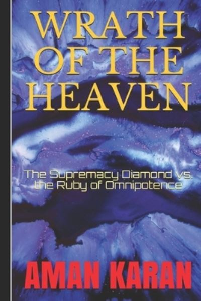 Cover for Aman Karan · Wrath of The Heaven: The Supremacy Diamond vs. the Ruby of Omnipotence (Pocketbok) (2021)