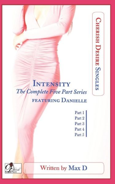 Cover for Max D · Intensity (The Complete Five Part Series) featuring Danielle (Paperback Book) (2021)