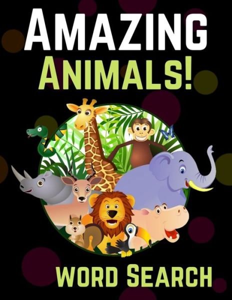 Cover for Trendy Coloring · Amazing Animals! Word Search: Large Print Word Search Puzzles for Adults and Kids (Word Search Puzzle Books for Seniors) (Pocketbok) (2021)