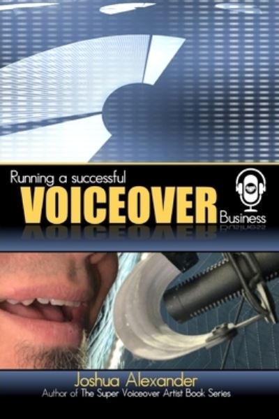 Cover for Joshua Alexander · Running a Successful Voiceover Business (Paperback Book) (2021)