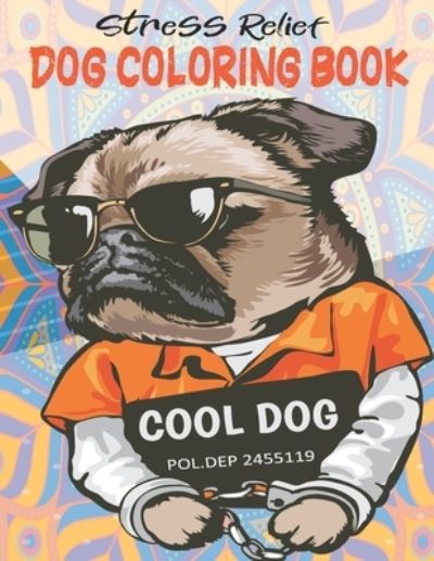 Cover for Barkoun Press · Stress Relief Dog Coloring Book (Paperback Book) (2021)