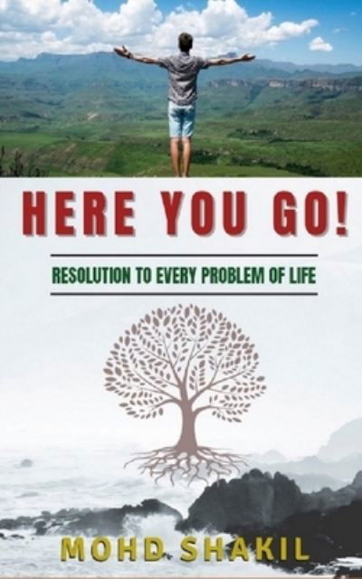 Mohd Shakil · Here You Go!: Resolution to Every Problem of Life (Pocketbok) (2021)