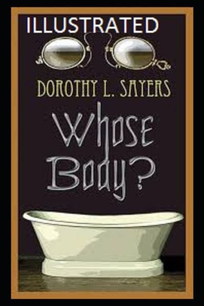 Whose Body? Illustrated - Dorothy L Sayers - Books - Independently Published - 9798742417460 - April 22, 2021