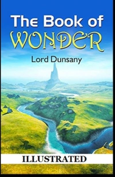 Cover for Lord Dunsany · The Book of Wonder Illustrated (Paperback Book) (2021)