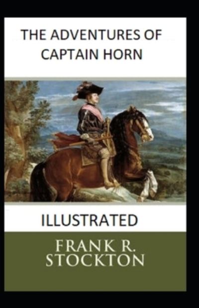 Cover for Frank R Stockton · The Adventures of Captain Horn Illustrated (Pocketbok) (2021)