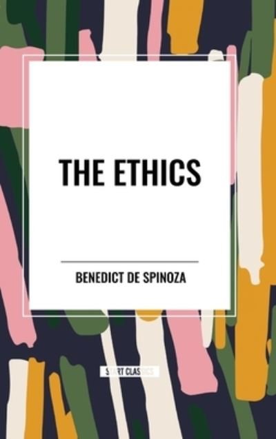 Cover for Benedict De Spinoza · The Ethics (Hardcover bog) (2024)