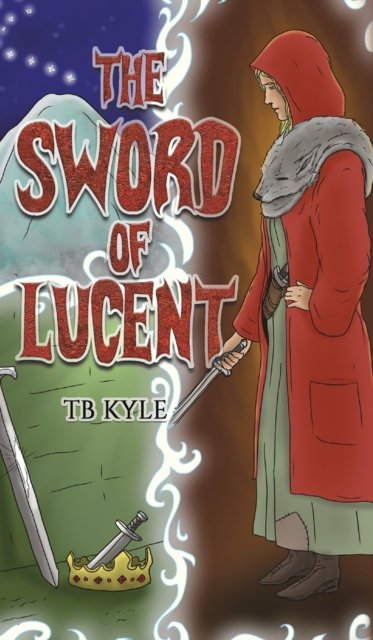 Cover for TB Kyle · The Sword of Lucent (Taschenbuch) (2023)