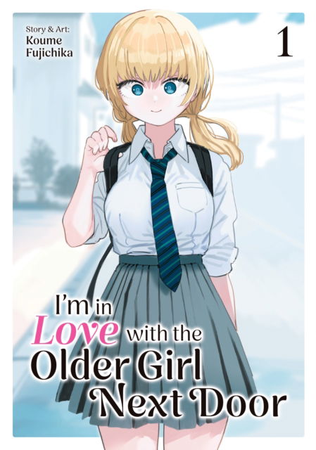 Cover for Koume Fujichika · I'm in Love with the Older Girl Next Door Vol. 1 (Paperback Book) (2025)