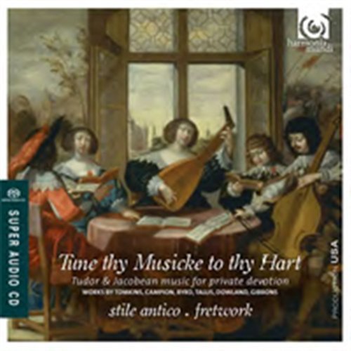 Cover for Stile Antico · Tune Thy Musicke To Thy Hart- Fretwork / stile Antico (SACD) (2012)