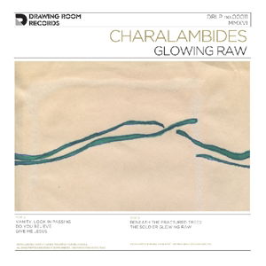 Glowing Raw - Charalambides - Musiikki - DRAWING ROOM RECORDS - 0602573024461 - torstai 19. toukokuuta 2016