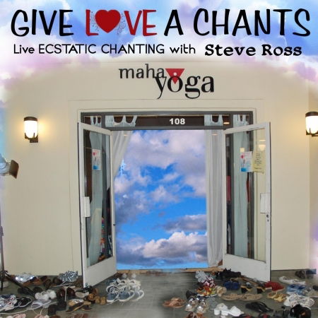 Give Love a Chants Live Ecstatic Chanting - Steve Ross - Musiikki -  - 0634479943461 - perjantai 12. joulukuuta 2008