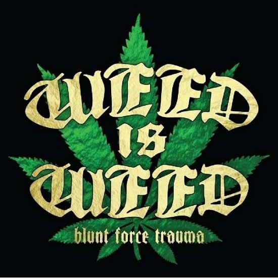 Cover for Weed is Weed · Blunt Force Trauma (CD) (2015)