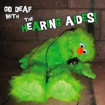 Cover for Hearing Aides · Go Deaf with the Hearing Aides! (CD) (2011)