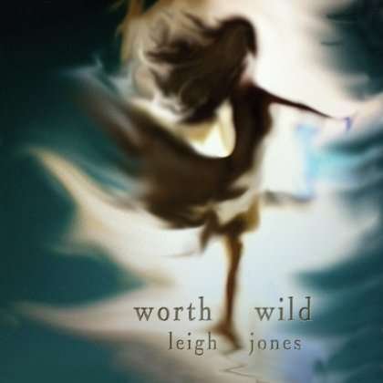Cover for Leigh Jones · Worth Wild (CD) (2012)