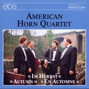 Autumn: Dickow, Bizet, Brahms, Debussy, Etc - American Horn Quartet - Musik - EBS - 4013106060461 - 1 oktober 1996