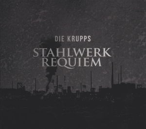 Cover for Die Krupps · Stahlwerkrequiem (LP) (2016)