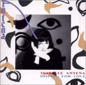 Cover for Isabelle Antena · Hoping for Love (CD) [Japan Import edition] (2007)