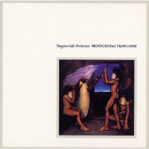 Cover for Penguin Cafe Orchestra · Broadcasting From Home (CD) [Remastered edition] (2013)