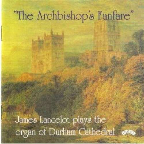 Cover for James Lancelot · The Archbishops Fanfare / The Organ Of Durham Cathedral (CD) (2018)