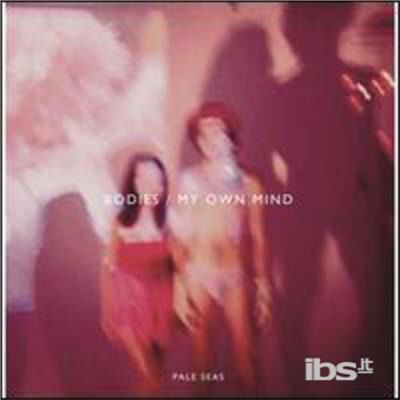 Cover for Pale Seas · Bodies/my Own Mind (7&quot;) (2012)