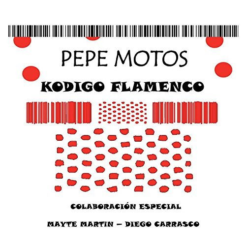 Kodigo Flamenko - Pepe Motos - Music - SATELITE K. - 8429085441461 - March 31, 2016