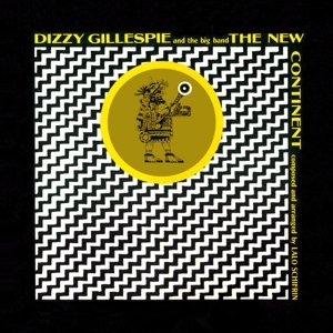 Cover for Dizzy Gillespie · The New Continent (CD) [Bonus Tracks, Remastered edition] (2013)