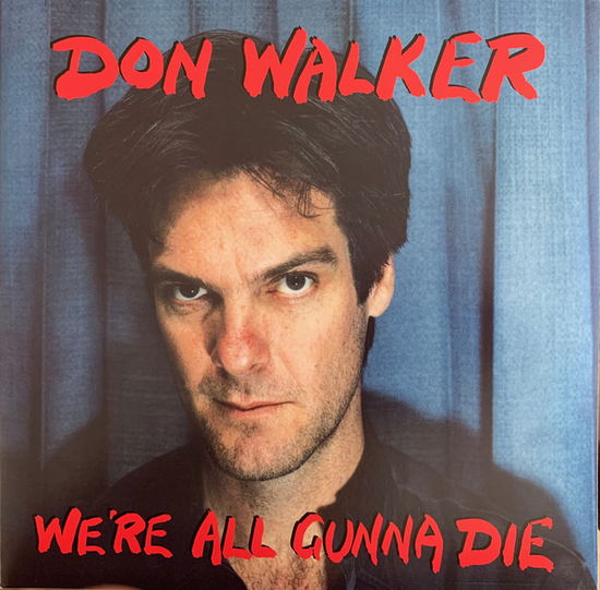 Cover for Don Walker · We're All Gunna Die (LP) (2018)