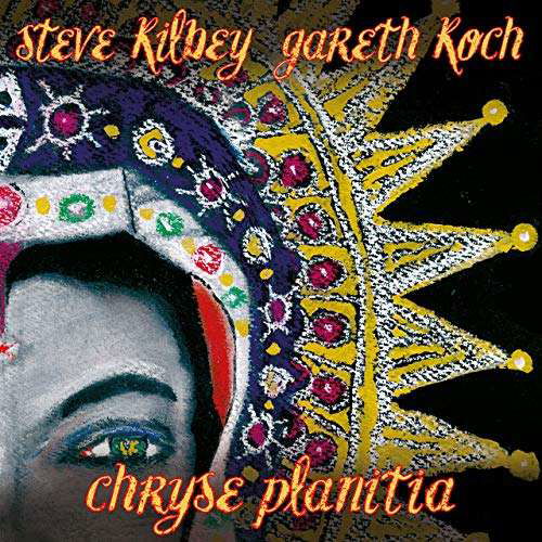 Chryse Planitia - Kilbey,steve / Koch,gareth - Muziek -  - 9324690174461 - 14 februari 2020