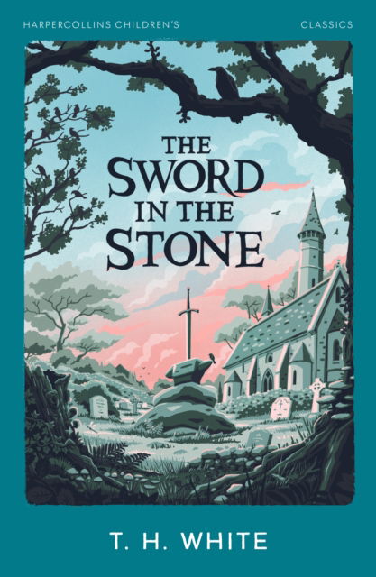 Cover for T. H. White · The Sword in the Stone - HarperCollins Children’s Classics (Paperback Book) (2025)