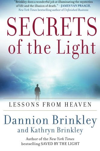 Secrets of the Light: Lessons from Heaven - Dannion Brinkley - Books - HarperCollins - 9780061662461 - November 24, 2009