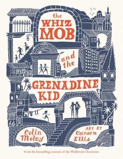 The Whiz Mob and the Grenadine Kid - Colin Meloy - Livres - HarperCollins - 9780062342461 - 5 mars 2019