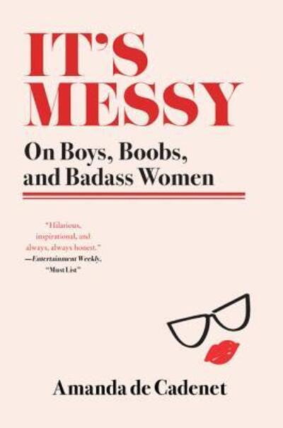 Cover for Amanda De Cadenet · It's Messy: On Boys, Boobs, and Badass Women (Paperback Book) (2018)