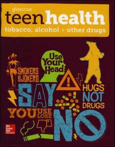 Teen Health, Tobacco, Alcohol, and Other Drugs - TEEN HEALTH - McGraw Hill - Książki - McGraw-Hill Education - Europe - 9780076640461 - 16 stycznia 2013