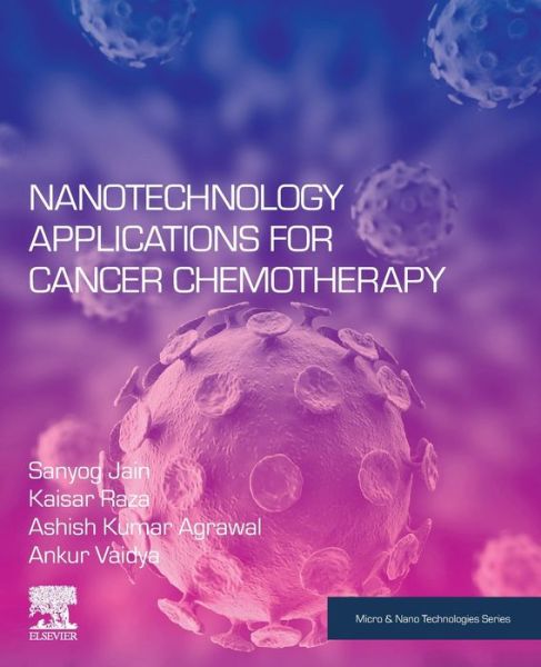 Cover for Jain, Sanyog (Associate Professor of Pharmaceutics at the Centre for Pharmaceutical Nanotechnology, National Institute of Pharmaceutical Education and Research (NIPER), India) · Nanotechnology Applications for Cancer Chemotherapy - Micro &amp; Nano Technologies (Paperback Book) (2020)