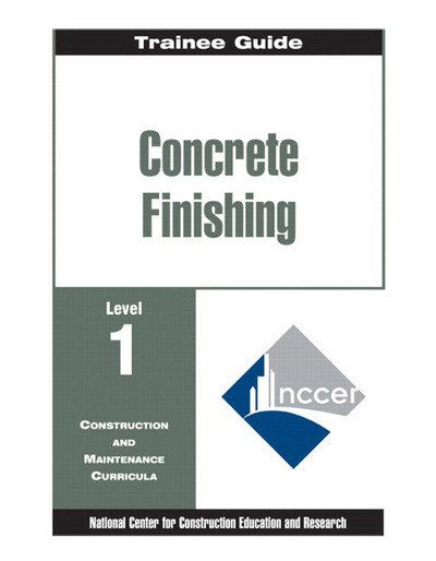 Concrete Finishing Level 1 Trainee Guide,  Paperback - Nccer - Böcker - Pearson Education (US) - 9780130102461 - 17 november 1998