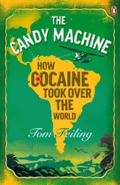 Cover for Tom Feiling · The Candy Machine: How Cocaine Took Over the World (Paperback Book) (2009)