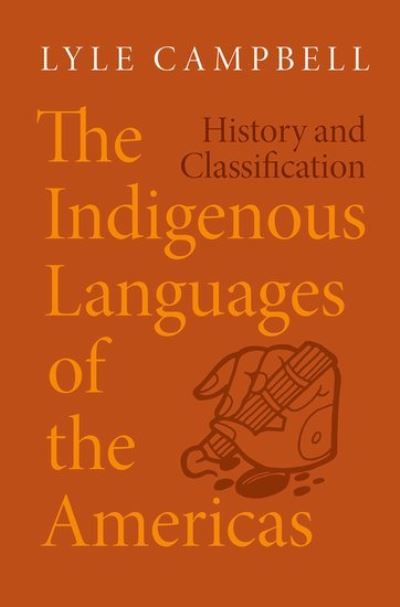 The Indigenous Languages of the Americas: History and Classification - Campbell, Lyle (Professor of Linguistics (Emeritus), Professor of Linguistics (Emeritus), University of Hawai'i at Manoa) - Bücher - Oxford University Press Inc - 9780197673461 - 1. August 2024