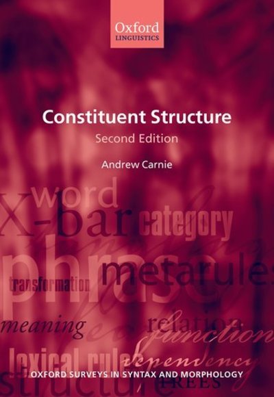 Cover for Carnie, Andrew (University of Arizona) · Constituent Structure - Oxford Surveys in Syntax &amp; Morphology (Paperback Book) [2 Revised edition] (2009)