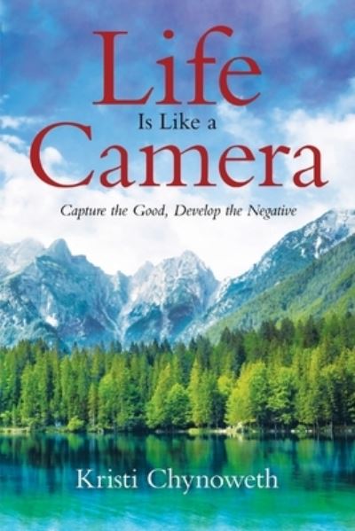 Cover for Kristi Chynoweth · Life Is Like a Camera (Paperback Book) (2021)